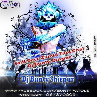 Sodi Deye Zumki Tuni Chal (Remix) By Dj Bunty Shirpur